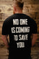 No One Is Coming Tee - Front & Back Print